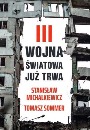 III wojna światowa już trwa Stanisław Michalkiewicz, Tomasz Sommer