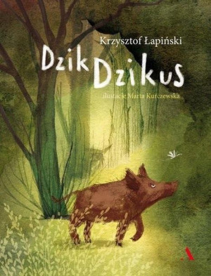 Zwierzaki. Dzik Dzikus Krzysztof Łapiński