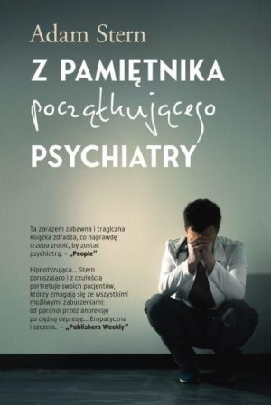 Z pamiętnika początkującego psychiatry Adam Stern