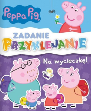 Zadanie Przyklejanie. Peppa Pig. Na wycieczkę praca zbiorowa