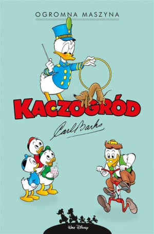 Kaczogród. Carl Barks. Ogromna maszyna... Carl Barks, Carl Barks