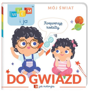 Wiem i ja! Mój świat. M jak motoryka. Do gwiazd! praca zbiorowa