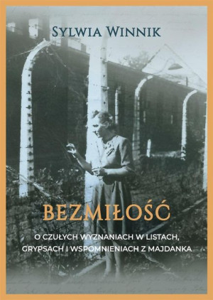Bezmiłość. O czułych wyznaniach w listach.. Sylwia Winnik