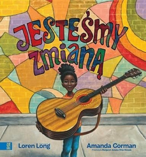Jesteśmy zmianą Amanda Gorman