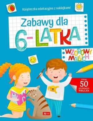 Wzorowy maluch. Zabawy dla 6-latka praca zbiorowa