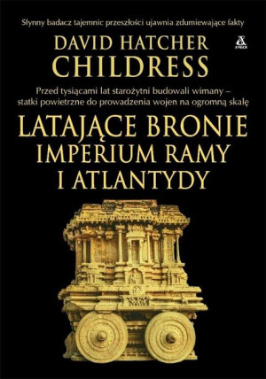Latające bronie imperium Ramy i Atlantydy David Hatcher Childress