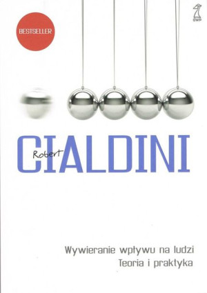 Wywieranie wpływu na ludzi. Teoria i praktyka Robert Cialdini
