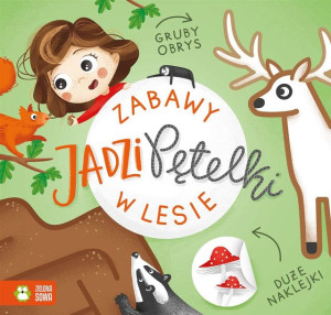 Zabawy Jadzi Pętelki. W lesie Barbara Supeł, Agata Łukasza