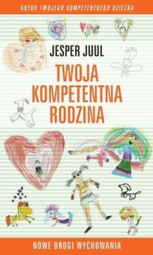 Twoja kompetentna rodzina. Nowe drogi wychowania Jesper Juul