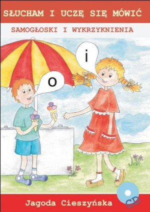 Słucham i uczę się mówić. Samogłoski i wykrzykn. Jagoda Cieszyńska