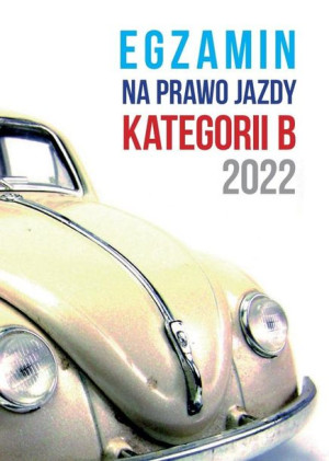 Egzamin na prawo jazdy kategorii B 2022 praca zbiorowa