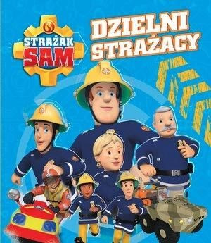 Strażak Sam. Dzielni Strażacy praca zbiorowa