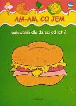 Malowanki - Am, am. Co jem? SIEDMIORÓG w.2011 Beata Szcześniak