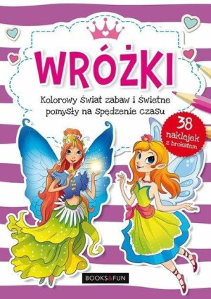Wróżki. Kolorowy świat zabaw i świetne pomysły... praca zbiorowa