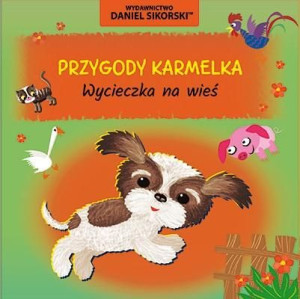Przygody Karmelka. Wycieczka na wieś Daniel Sikorski, Gerard Śmiechowski