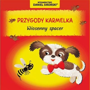 Przygody Karmelka. Wiosenny spacer Daniel Sikorski, Gerard Śmiechowski