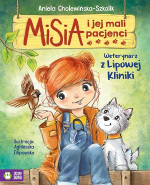 Misia i jej mali pacjenci. Weterynarz z Lipowej.. Cholewińska-Szkolik