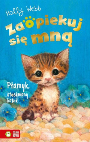 Zaopiekuj się mną. Płomyk, stęskniony kotek Holly Webb, Sophy Williams