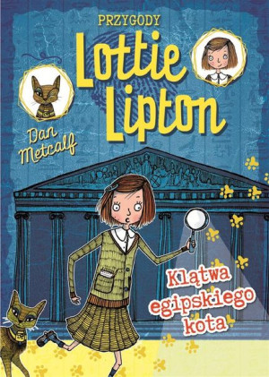Przygody Lottie Lipton. Klątwa egipskiego kota Dan Metcalf