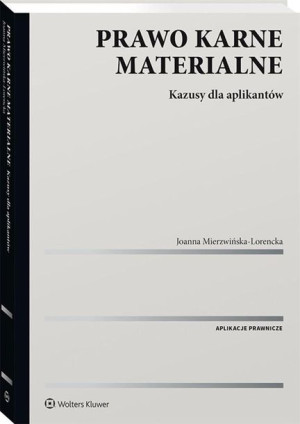 Prawo karne materialne. Kazusy dla aplikantów Joanna Mierzwińska-Lorencka