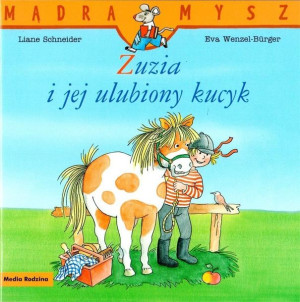 Mądra Mysz. Zuzia i jej ulubiony kucyk w.2021  Schneider, Wenzel-Burger