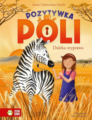 Pozytywka Poli T.2 Daleka wyprawa Aniela Cholewińska-Szkoli Beata Żurawska