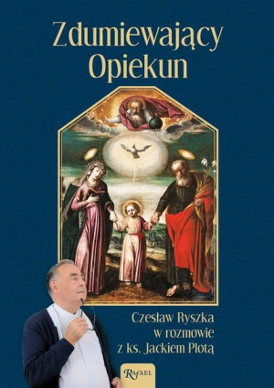 Zdumiewający opiekun Czesław Ryszka, ks. Jacek Plota
