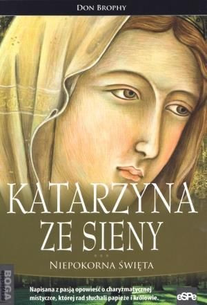 Przyjaciele Boga. Katarzyna ze Sieny Don Brophy