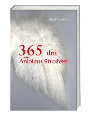 365 dni z moim Aniołem Stróżem Rene Lejeune