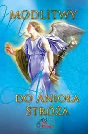 Modlitwy do Anioła Stróża praca zbiorowa