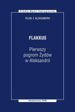 Flakkus. Pierwszy pogrom Żydów w Aleksandrii Filon z Aleksandrii