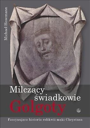 Milczący świadkowie Golgoty Michael Hesemann