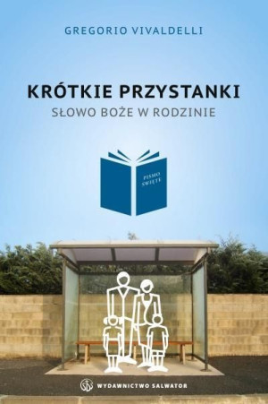 Krótkie przystanki. Słowo Boże w rodzinie. Gregorio Vivaldelli