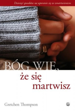 Bóg wie, że się martwisz... Gretchen Thompson