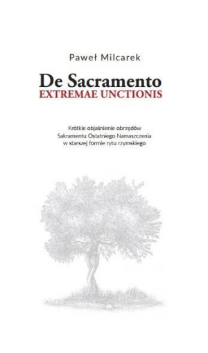 De Sacramento extremae unctionis. Krótkie... Paweł Milcarek