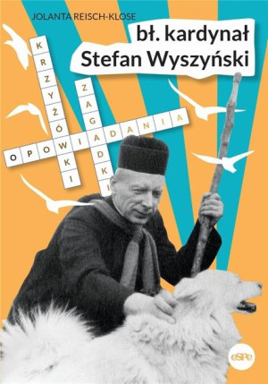 Błogosławiony kardynał Stefan Wyszyński Jolanta Reisch-Klose