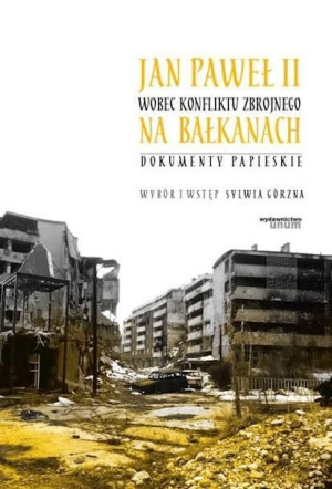 Jan Paweł II wobec konfliktu zbrojnego na... red. Sylwia Górzna