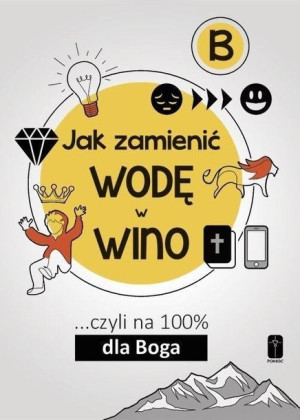Jak zamienić wodę w wino... cz.B Maciej Kalisiak