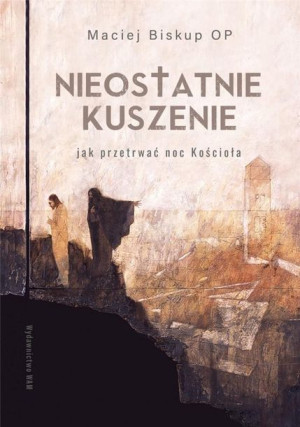 Nieostatnie kuszenie Maciej Biskup OP