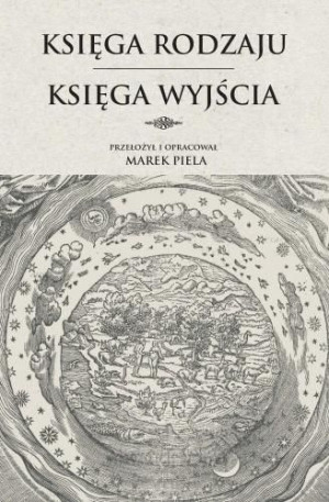 Księga Rodzaju. Księga Wyjścia red. Marek Piela