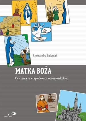 Matka Boża. Ćwiczenia na etap edukacji wczesno. Aleksandra Bałoniak