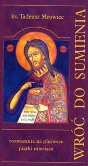 Wróć do sumienia Tadeusz Mrowiec