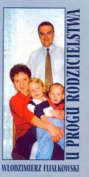 U progu rodzicielstwa Włodzimierz Fijałkowski
