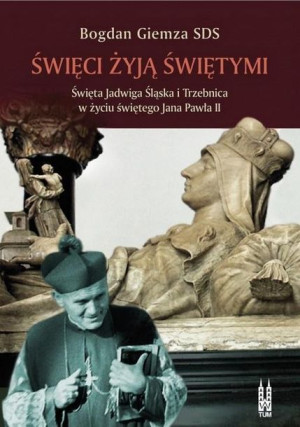 Święci żyją świętymi Bogdan Giemza SDS