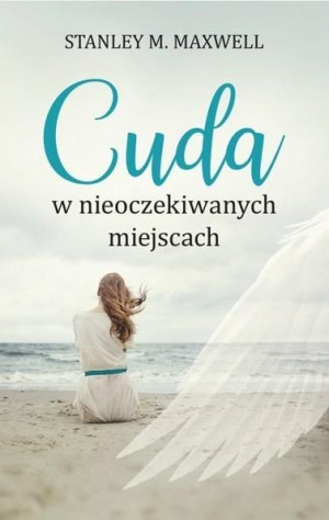 Cuda w nieoczekiwanych miejscach Stanley M. Maxwell
