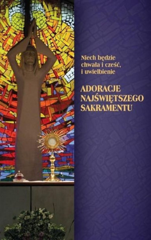 Adoracje Najświętszego Sakramentu praca zbiorowa