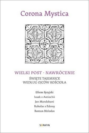 Wielki Post - Nawrócenie. Święte tajemnice.. praca zbiorowa