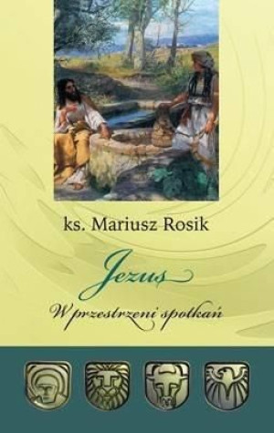 Jezus. W przestrzeni spotkań Mariusz Rosik
