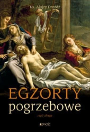 Egzorty pogrzebowe Część druga ks. Alojzy Dróżdż