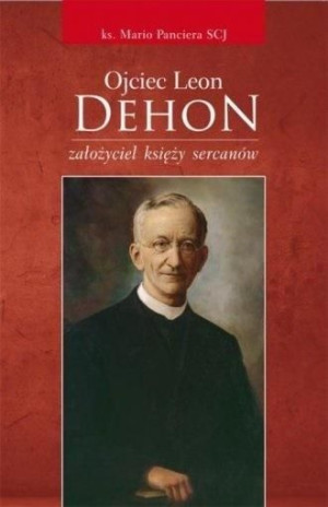Ojciec Leon Dehon założyciel księży sercanów ks. Mario Panciera SCJ